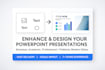 professionally enhance and design your powerpoint presentations