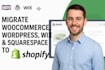 migrate woocommerce to shopify wordpress wix squarespace to shopify