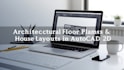 be your architectural designer, floor planner, 3d ad 2d autocads