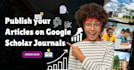 write and publish your articles in google scholar
