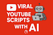 write viral youtube video scripts using ai