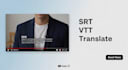 create accurate srt and vtt subtitles to boost your views