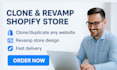 copy, duplicate, clone website into shopify, wordpress, revamp shopify store