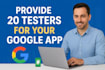 provide 20 testers for your google app closed testing