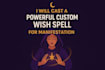 cast a powerful custom wish spell for manifestation