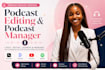 do podcast editing, podcast manager using riverside, descript with show notes