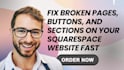 fix broken pages, buttons and sections your squaresapce website fast
