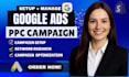 setup and manage google ads PPC campaign or run ppc ads