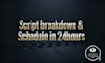 provide script breakdown and shooting schedule in 24hour