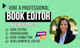proofread, line, copy or developmental edit and format your novel or book edit