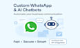 develop a custom whatsapp chatbot, ai chatbot, and automation bot using API