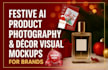 create festive ai product photography, do decor visual mockups for brands