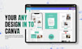 redesign, convert, or recreate your graphics in editable canva templates