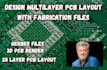design multilayer pcb layout with fabrication files