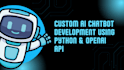 create a custom ai chatbot using python and the openai API