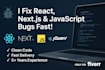 fix any react, nextjs, javascript or jquery bug fast