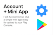 guide you to set up google play developer account and mini app