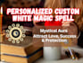 cast a custom white magic spell on you