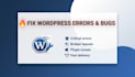 fix wordpress errors, bugs, issues, and broken websites