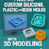 do custom silicone, plastic, and resin molds with 3d modeling, 3d cad design