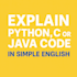 explain your python, c, or java code in simple english