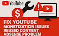 fix youtube monetization issues, adsense problem  reused content
