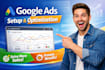set up and optimize google ads for small businesses startups