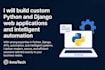build custom python and django web applications and intelligent automation
