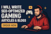 write SEO friendly professional gaming articles or scripts