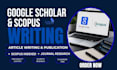 do google scholar and scopus article writing, journal publication and citations