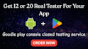 provide closed testing 12 testers 20 testers mobile app testing 12 testers