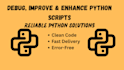 troubleshoot, fix, and enhance your python code