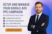 create, setup and manage google ads adwords ppc campaigns