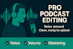 professionally edit, clean and master your podcast audio