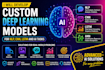 develop custom deep learning models for nlp, CNN ,lstm and ai tasks
