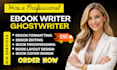 be your professional ebook writer, ghostwriter, and ebook ghostwriting expert