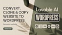 convert lovable ai to wordpress clone lovable ai website copy lovable ai website
