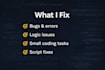 fix bugs or do small coding tasks quickly