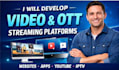 develop video streaming website streaming app live streaming app ott app yt app