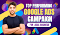 setup manage optimize top performing google ads local business service campaign