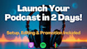 launch your podcast from scratch with setup editing and promotion