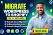 setup migrate backup transfer restore move wordpress to shopify in 24hours