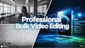 bulk mass robust editing services videos