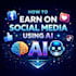 help you earn money using ai