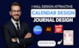 design custom calendar design, planner, journal design