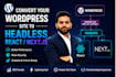 convert wordpress to headless next js react