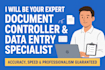 be your expert document controller, data entry specialist