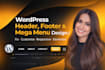 design wordpress website header, footer, mega menu in 1 day