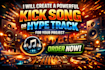 write and create a powerful kick song or hype track for your project