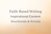 write faith based inspirational content and devotionals